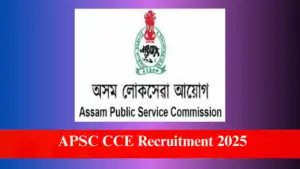 APSC CCE Recruitment 2025