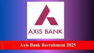Axis Bank Recruitment 2025