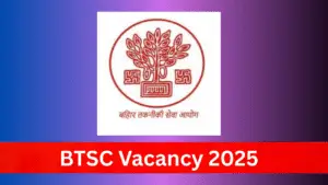 BTSC Vacancy 2025