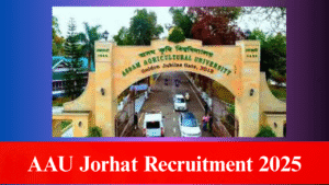 AAU Jorhat Recruitment 2025