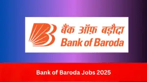 Bank of Baroda Jobs 2025