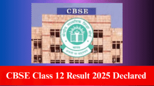 CBSE Class 12 Result 2025 Declared