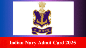 Indian Navy Admit Card 2025