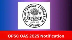 OPSC OAS 2025 Notification