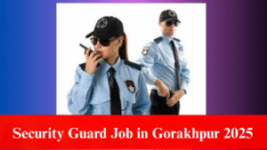 Security Guard Job in Gorakhpur 2025