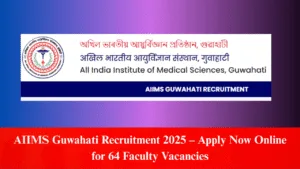 AIIMS Guwahati Recruitment 2025