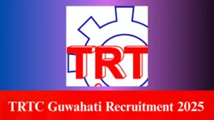 TRTC Guwahati Recruitment 2025