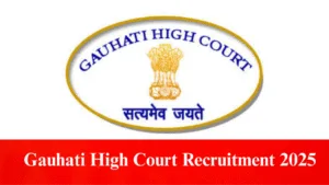 Gauhati High Court Recruitment 2025