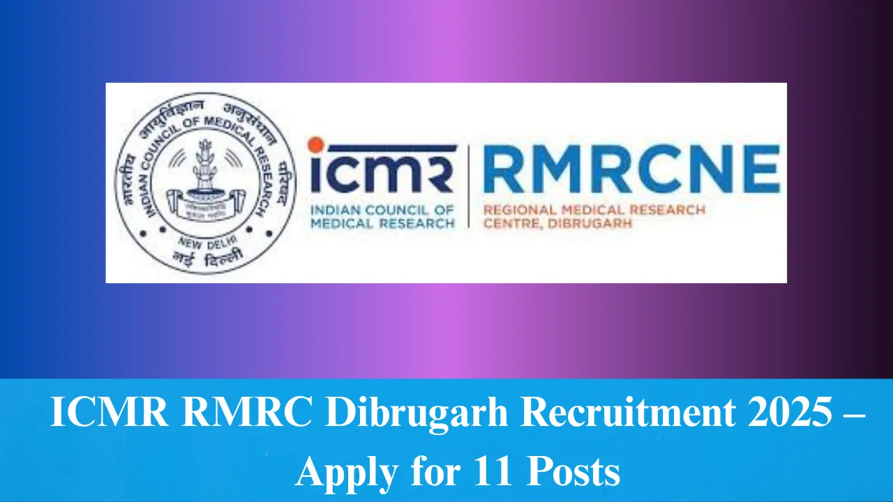 ICMR RMRC Dibrugarh Recruitment 2025