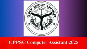 UPPSC Computer Assistant 2025