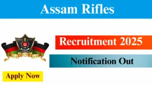 Assam Rifles Recruitment 2025