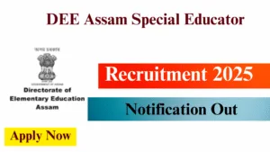 DEE Assam Special Educator Recruitment 2025