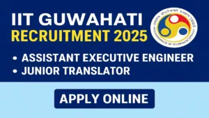 IIT Guwahati Recruitment 2025