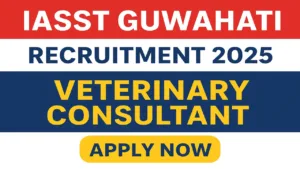 IASST Guwahati Recruitment 2025