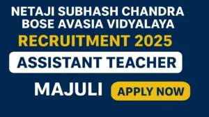 Majuli Assistant Teacher Vacancy 2025