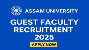 Assam University Guest Faculty 2025