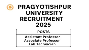 Pragjyotishpur University Recruitment 2025
