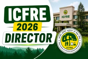 ICFRE Recruitment 2026
